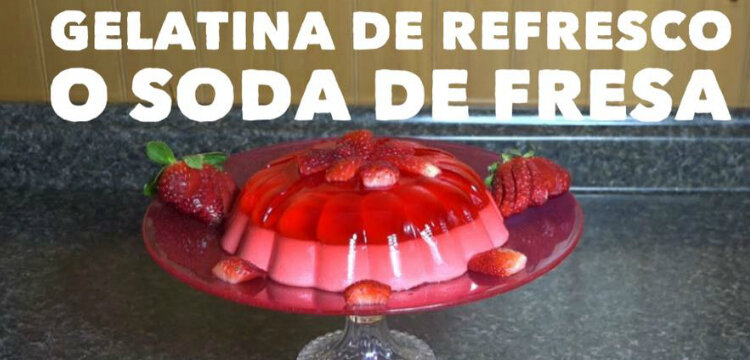 Gelatina de Refresco o Soda de Fresa / Casayfamiliatv