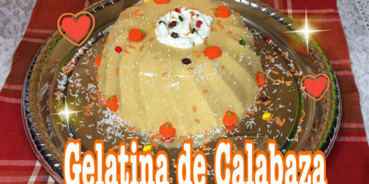 Gelatina de Calabaza / Receta de Gelatina / Casayfamiliatv