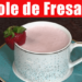Atole de Fresa | Facil y Delicioso | Casayfamiliatv
