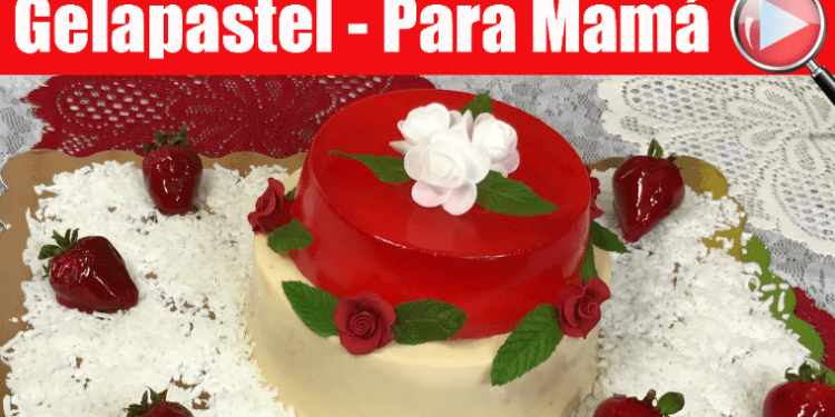 Gelapastel – Postre 2 en 1 – Para el Dia de las Madres