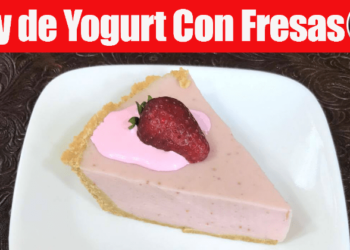 Pay de Yogurt Natural con Fresas – Postre sin Horno / Casayfamiliatv