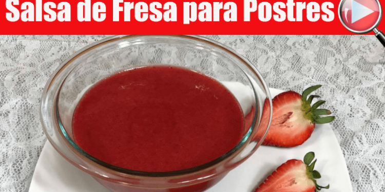 Salsa de Fresa para Postres - Facil y Delicioso - Recetas en Casayfamiliatv Salsa de Fresa para Postres – Facil y Delicioso
