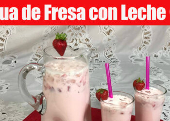 Agua Fresca de Fresa con Leche – Deliciosa Agua Fresca