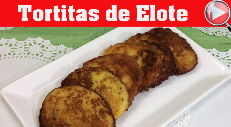 Tortitas de Elote - Receta de Tortitas de Elote Deliciosas