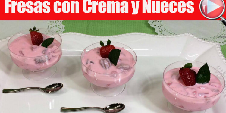 Fresas con Crema y Nueces - Postre Delicioso - Recetas en Casayfamiliatv - Recetas en Casayfamiliatv Fresas con Crema y Nueces – Postre Delicioso – Recetas en Casayfamiliatv
