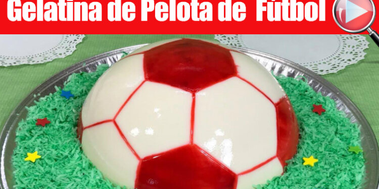 Gelatina de Pelota de Fútbol - Para Cumpleaños - Recetas en Casayfamiliatv - Recetas en Casayfamiliatv Gelatina de Pelota de Fútbol – Para Cumpleaños – Recetas en Casayfamiliatv