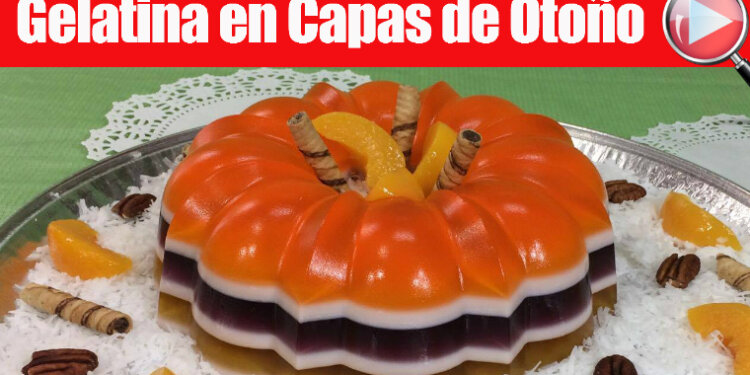 Gelatina en Capas de Otoño – 2 Postres – Colaborativo – Recetas en Casayfamiliatv