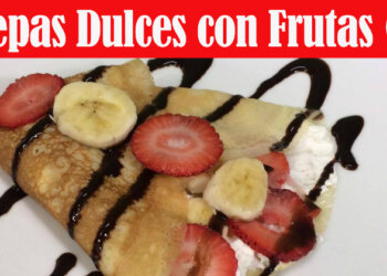 Crepas Dulces con Frutas – Facil y Delicioso – Recetas en Casayfamiliatv