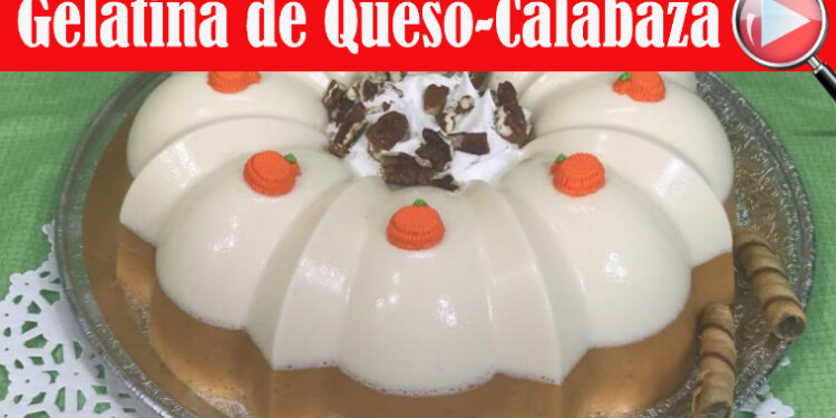 Gelatina de Queso Crema y Calabaza - Recetas en Casayfamiliatv - Recetas en Casayfamiliatv Gelatina de Queso Crema y Calabaza – Recetas en Casayfamiliatv