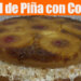 Pastel Invertido de Piña con Coco – Postre Navideño – Recetas en Casayfamiliatv