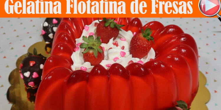 Postre GELATINA FLOTATINA de FRESAS 🍓 con CORAZÓN – Receta FÁCIL y DELICIOSA - Recetas en Casayfamiliatv Postre GELATINA FLOTATINA de FRESAS 🍓 con CORAZÓN – Receta FÁCIL y DELICIOSA