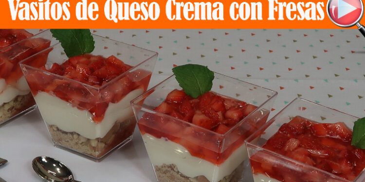 Vasitos de Queso Crema con Fresas – Para Mesa de Postres – Recetas en Casayfamiliatv