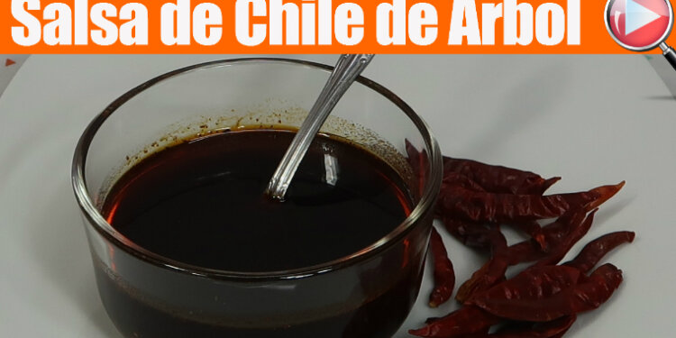 Salsa de Chile de Árbol en Aceite – Recetas en Casayfamiliatv