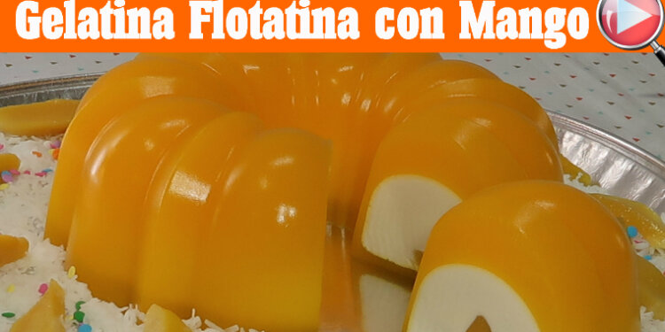 Gelatina Flotatina con Mango – Recetas en Casayfamiliatv