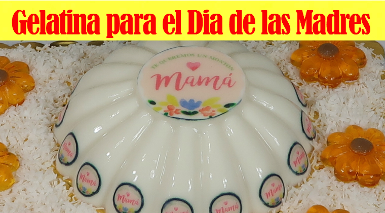 https://casayfamiliatv.com/wp-content/uploads/2018/05/gelatina-para-el-dia-de-las-madres-mejor-pagina-1.jpg