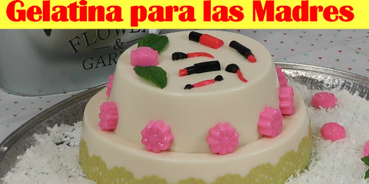 Gelatina para las Madres de Cosmeticos y Flores - Recetas en Casayfamiliatv - Recetas en Casayfamiliatv Gelatina para las Madres de Cosmeticos y Flores – Recetas en Casayfamiliatv